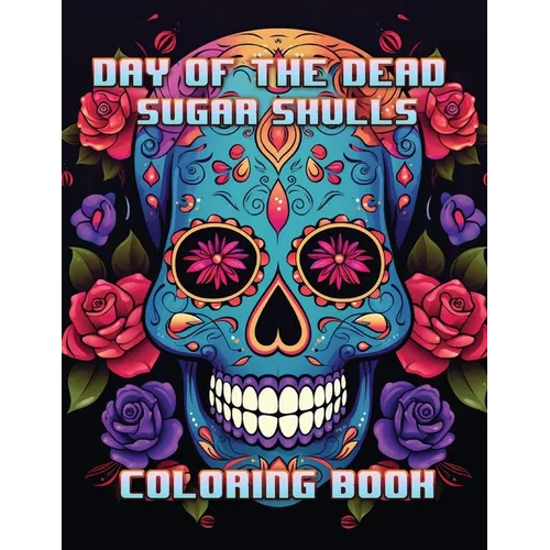 Day of the Dead Sugar Skulls: Coloring Book