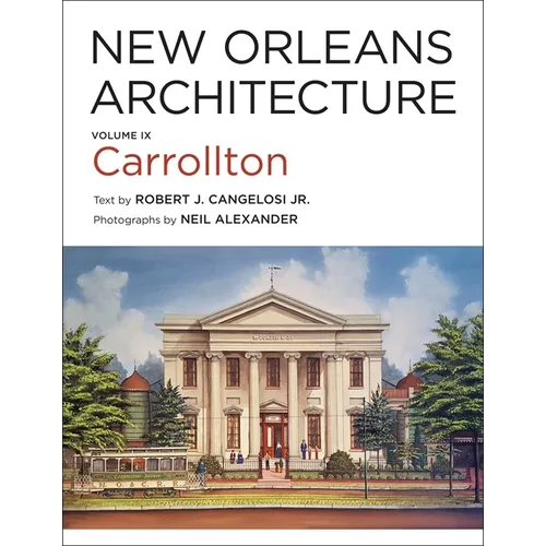 New Orleans Architecture: Volume IX: Carrollton