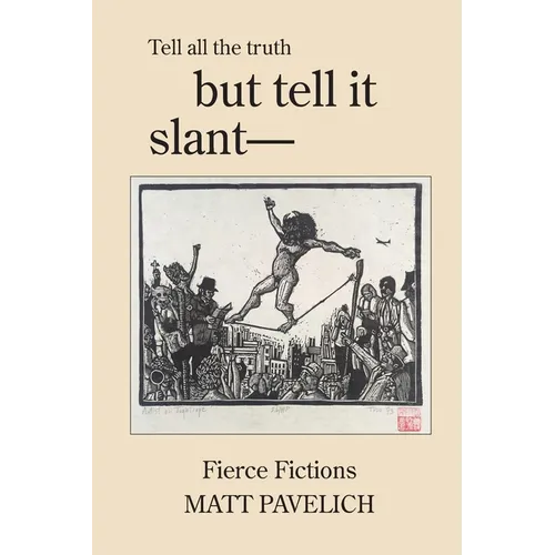 But Tell It Slant: Fierce Fictions