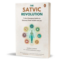The Satvic Revolution: 7 Life-Changing Habits to Discover Peak Health and Joy