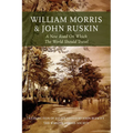 William Morris and John Ruskin: A New Road on Which the World Should Travel