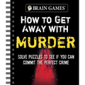 Brain Games - How to Get Away with Murder: Solve Puzzles to See If You Can Commit the Perfect Crime