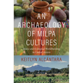 An Archaeology of Milpa Cultures: Maize and Ecological Worldbuilding in Central Mexico