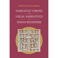 Narrative Visions and Visual Narratives in Indian Buddhism