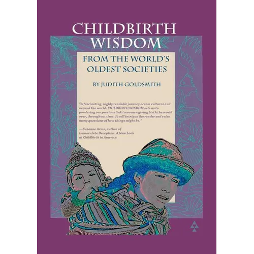 Childbirth Wisdom: From the World's Oldest Societies