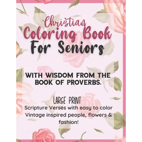 Christian Large Print Coloring Book for Seniors: With wisdom from the Book of Proverbs: Scripture verses with easy to color Vintage Inspired people, f