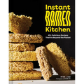Instant Ramen Kitchen: 40+ Delicious Recipes That Go Beyond the Packet