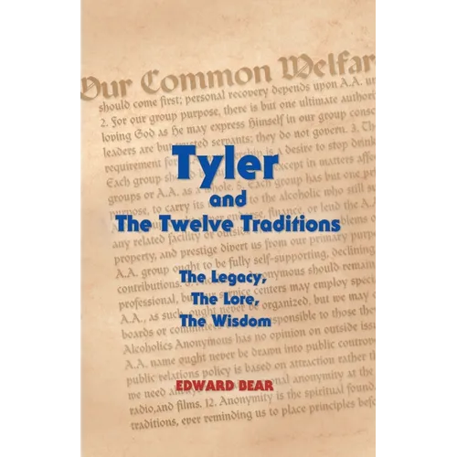 Tyler and the Twelve Traditions: The Legacy, the Lore, the Wisdom the Legacy, the Lore, the Wisdom