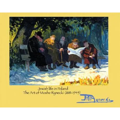 Jewish Life in Poland: The Art of Moshe Rynecki (1881-1943)