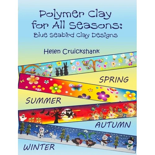 Polymer Clay for all Seasons: Blue Seabird Clay Designs