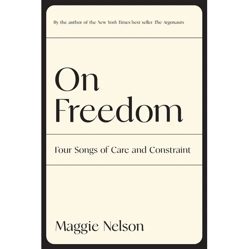 On Freedom: Four Songs of Care and Constraint