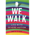 We Walk: Life with Severe Autism