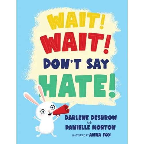 Wait! Wait! Don't Say Hate!