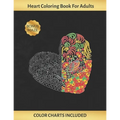 Heart Coloring Book for Adults: Art Therapy - Stress Relief - Color Charts Included (up to 300 colors) - Reduce anxiety - BONUS Maze- Creative Birthda