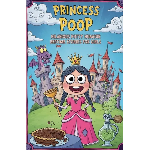 Princess Poop Hilarious Potty Humour Bedtime Stories for Girls