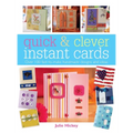 Quick & Clever Instant Cards: Over 65 Time-Saving Designs