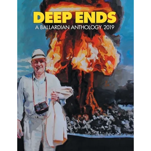 Deep Ends: A Ballardian Anthology 2019