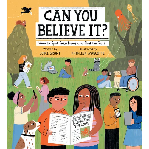 Can You Believe It?: How to Spot Fake News and Find the Facts