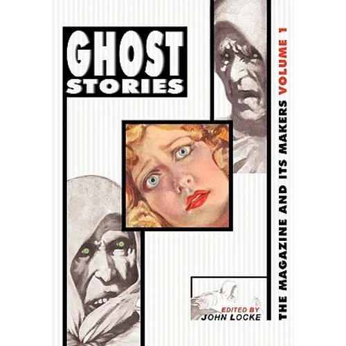 Ghost Stories: The Magazine and Its Makers: Vol 1 the Magazine and Its Makers: Vol 1