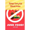 Things Every Kid Should Know-Junk Food!