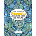 The Perfectly PEACEFUL Colouring Book for Adults