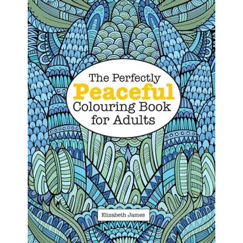 The Perfectly PEACEFUL Colouring Book for Adults
