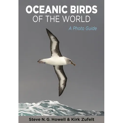 Oceanic Birds of the World: A Photo Guide
