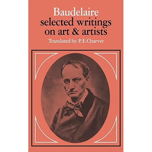 Baudelaire: Selected Writings on Art and Artists