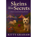 Skeins and Secrets: A Maeve Lynch Knitting Mystery