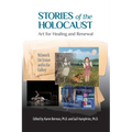 Stories of the Holocaust: Art for Healing and Renewal VOLUME II: On Screen and in the Gallery