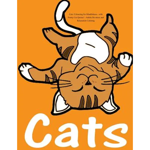 Cats: Colouring for Mindfulness - with Funny Cat Quotes!: Adults De-stress and Relaxation Coloring