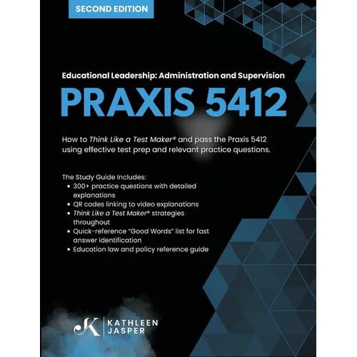 Praxis 5412 Educational Leadership: Administration and Supervision: How to Think Like a Test Maker (R) and pass the Praxis 5412 using effective test p