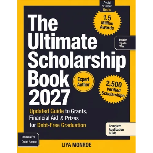 The Ultimate Scholarship Book 2027: Updated Guide to Grants, Financial Aid & Prizes for Debt-Free Graduation