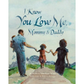 I Know You Love Me, Mommy and Daddy