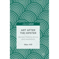 Art After the Hipster: Identity Politics, Ethics and Aesthetics