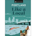 Portland Like a Local: By the People Who Call It Home