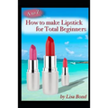 A to Z How to Make Lipstick for Total Beginners