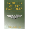 Avoiding Muddy Foxholes: A Story of an American Bombardier
