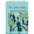 The Upstart Spring: Esalen and the Human Potential Movement: The First Twenty Years
