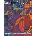 Radiant New York Beauties: 14 Paper-Pieced Quilt Projects