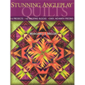 Stunning Angleplay» Quilts: - 6 Projects - 42 Exciting Blocks - Easy, No-Math Piecing