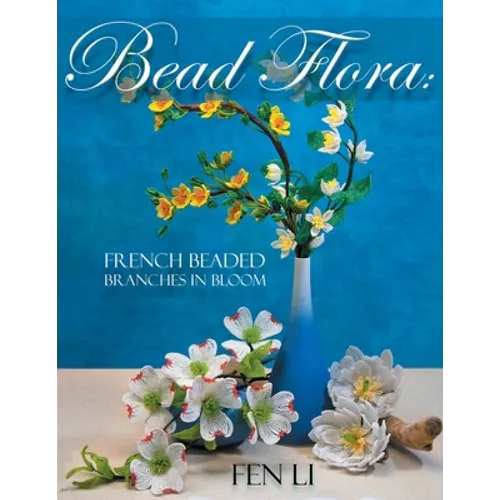 Bead Flora: French Beaded Branches in Bloom