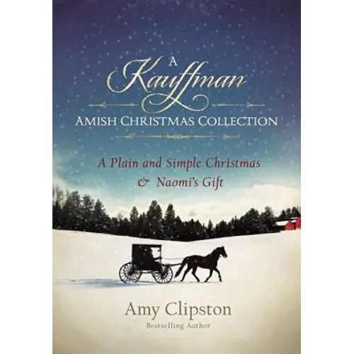 A Kauffman Amish Christmas Collection: A Plain and Simple Christmas & Naomi's Gift