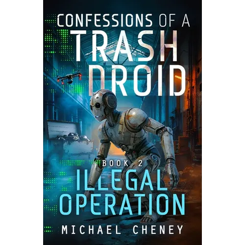 Illegal Operation: A sci-fi adventure thriller for adults who love robot fiction - Paperback