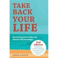 Take Back Your Life: Recovering from Cults and Abusive Relationships