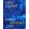 Dieu Donné: Paper Making Art