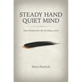 Steady Hand, Quiet Mind: Stoic Wisdom for the Working Artist