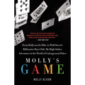 Molly's Game: The True Story of the 26-Year-Old Woman Behind the Most Exclusive, High-Stakes Underground Poker Game in the World