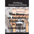 The Story of Southern California In 100 Landmarks