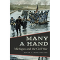 Many a Hand: Michigan and the Civil War